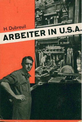 Book ID: 50062 Arbeiter in U.S.A. [The Worker in the United States]. Hyacinthe Dubreuil,...