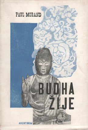 Book ID: 50842 Budha žije [Bouddha vivant; The Buddha lives]. Paul Morand, Jarmila...