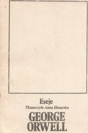 Book ID: 51110 Eseje: wybór [Essays: selections]. George Orwell, Anna Husarska