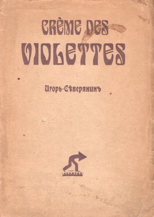Book ID: P4359 Crème des Violettes (izbrannye poezy) [selected poesos]. Igor' Severianin,...