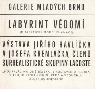 Galerie mladých Brno. Labyrint vědomí (dialektický model emanace). Výstava Jiřího Havlíčka a Josefa Kremláčka, členů surrealistiské skupiny Lacoste.