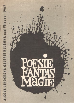 Výstava skupiny Fantasmagie: Poezie Fantasmagie [An exhibition of the Fantasmagie Group: The poetry of Fantasmagie]. Galerie Zámek Hradec u Opavy, květen-srpen 1967.